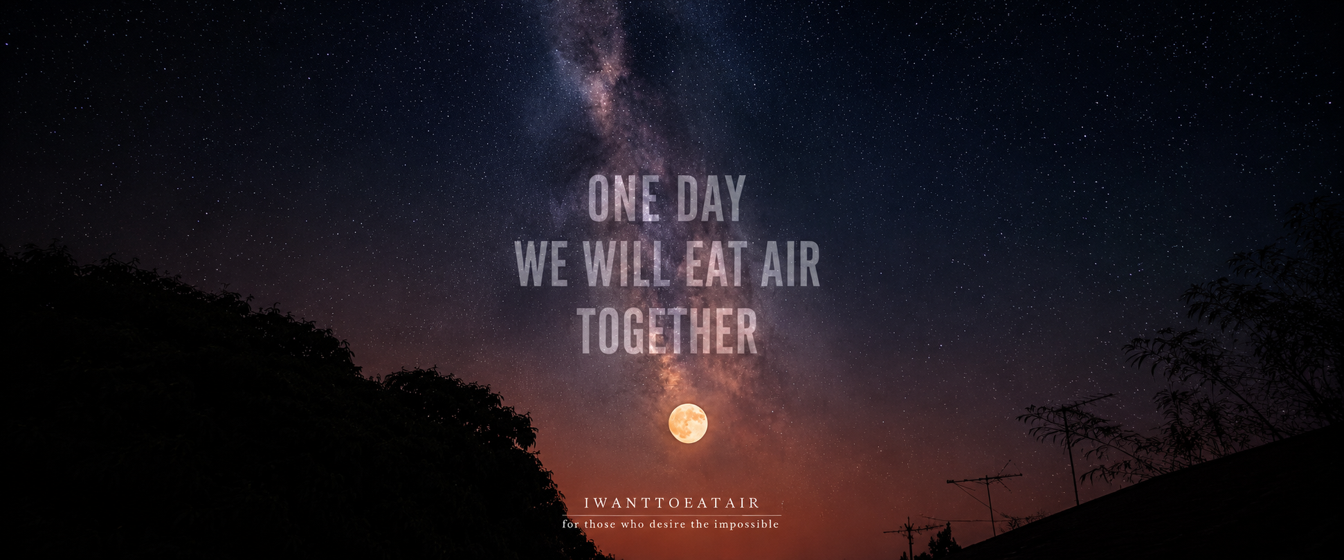One day we will eat air together